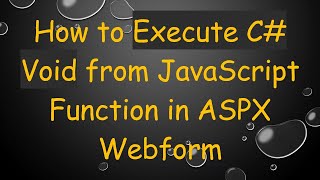 How to Execute C# Void from JavaScript Function in ASPX Webform