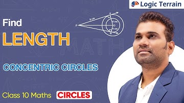 Find Length | Concentric CIRCLES Tangent | Class 10 Maths