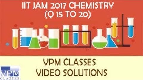 IIT JAM CHEMISTRY (Q15 TO 20) - VPM CLASSES SOLUTION & DISCUSSION BY FACULTY