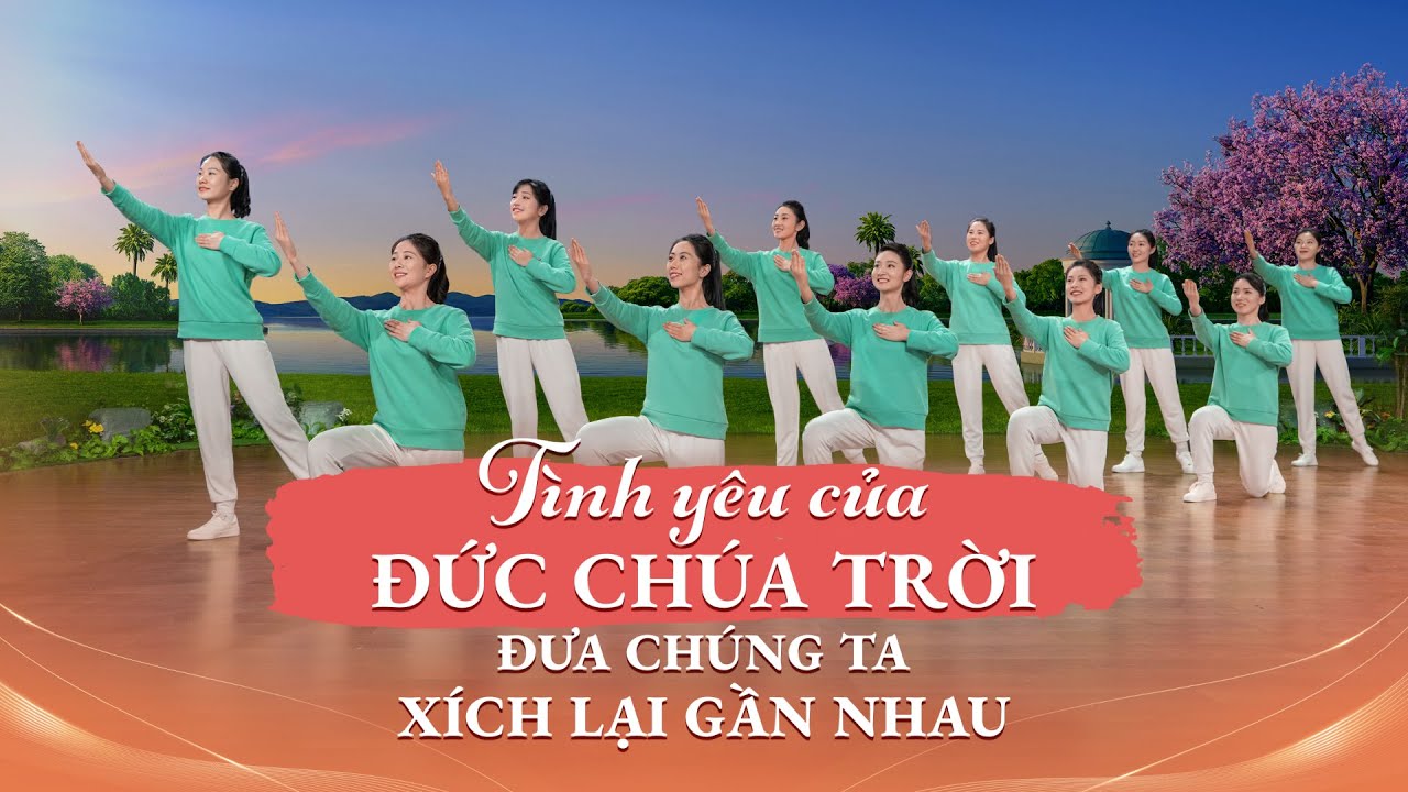 Vũ đạo hội thánh Cơ Đốc | Tình yêu của Đức Chúa Trời đưa chúng ta xích lại gần nhau