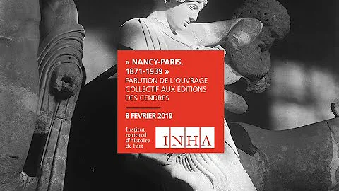 Confrence | 8 fvrier 2019 -  Nancy-Paris. 1871-1939