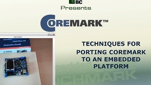 How to Port the CoreMark(R) Benchmark: A Webinar from September 2009