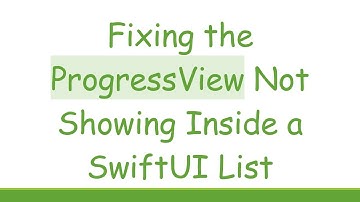 Fixing the ProgressView Not Showing Inside a SwiftUI List