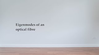 Eigenmodes of an optical fibre
