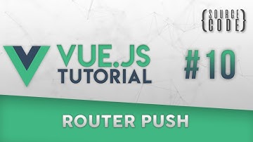 Vue.js Tutorial - Router Push - Episode 10