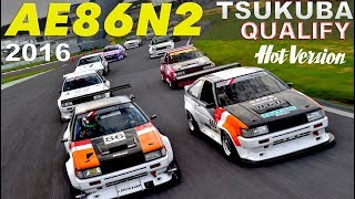 DK、MAX、NOBが参戦!! AE86筑波N2決戦 予選【HotVersion】2016