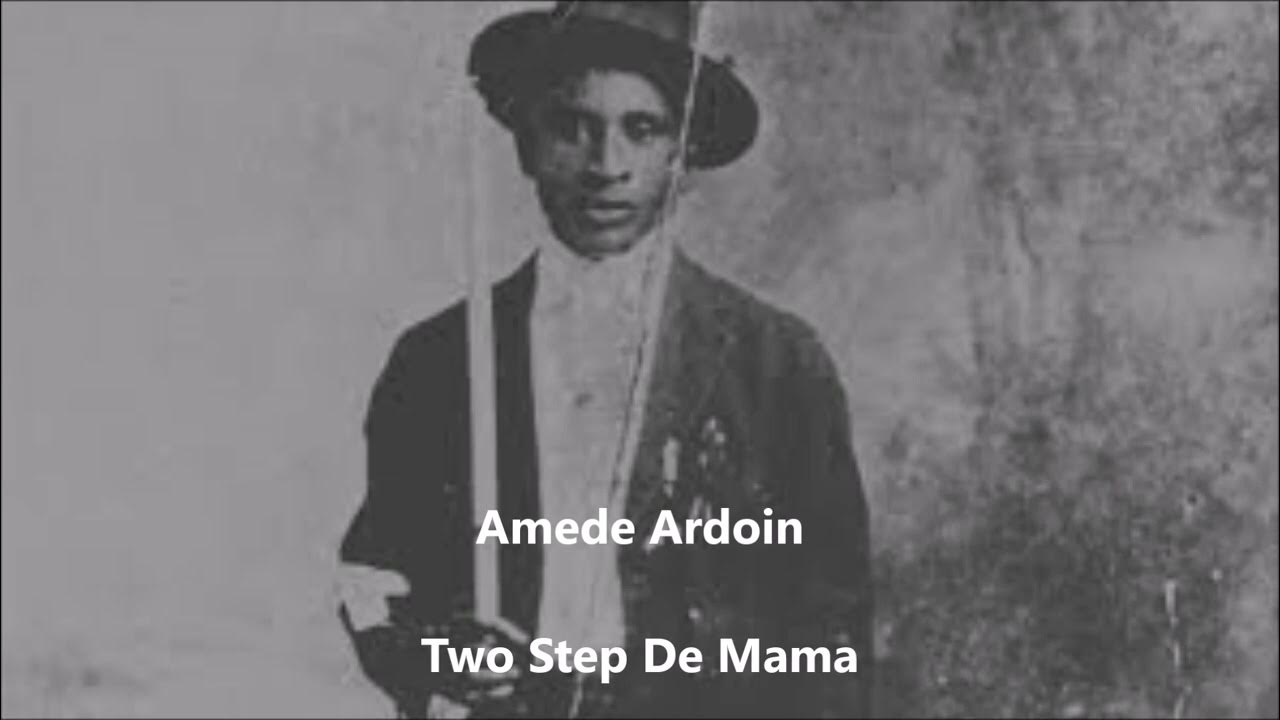 Amede Ardoin-Two Step De Mama (My Mother's Two Step) Amede Ardoin-Two Step De Mama (My Mother's Two Step)