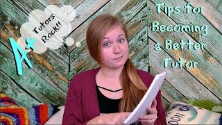 TIPS FOR BECOMING A BETTER TUTOR