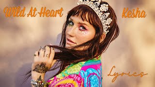 Kesha - Wild At Heart (Lyrics in video)