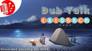 Dub Talk 282: Laid-Back Camp
