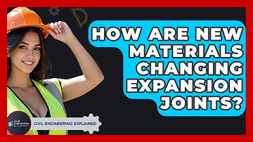 How Are New Materials Changing Expansion Joints? - Civil Engineering Explained