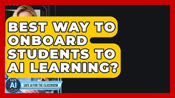 Best Way To Onboard Students To AI Learning? - Safe AI for The Classroom