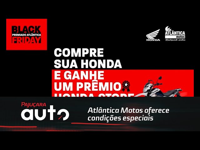 Atlântica Motos oferece condições especiais em toda a linha Honda na Black Friday
