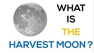 What Is The Harvest Moon ?!