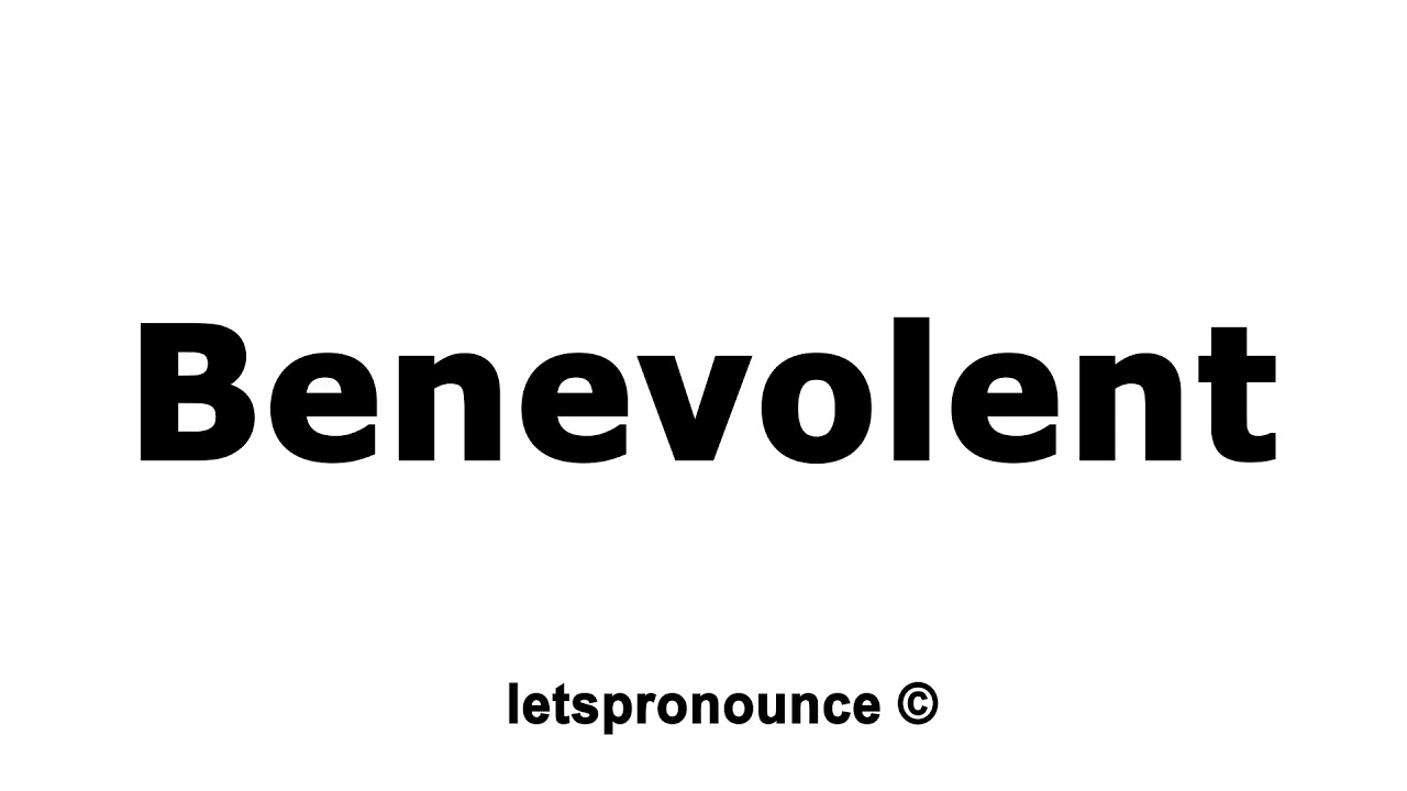 How to Pronounce Benevolent