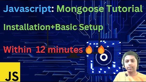 Javascript: Mongoose Tutorial ( Installation+Basic Setup ) | Within 12 minutes🔥🔥| Code With Ayush