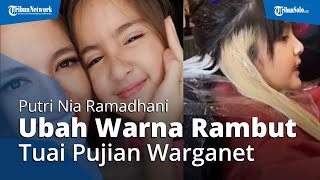 Mikhayla Putri Nia Ramadhani Ubah Gaya dan Warna Rambut, Warganet Puji Makin Cantik Mirip Sang Mama