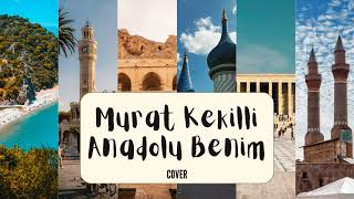 Murat Kekilli - Anadolu Benim (COVER)