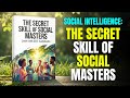 Social Intelligence: The Secret Skill of Social Masters | Audiobook