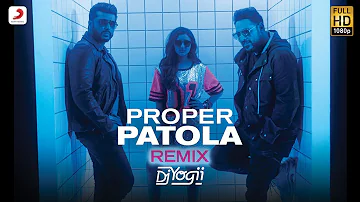 Proper Patola - Remix by DJ Yogii | Badshah | Arjun | Parineeti