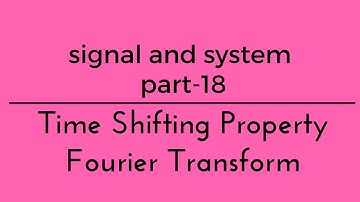 Lec.- 18 time shifting property of fourier transform for gate ese psu
