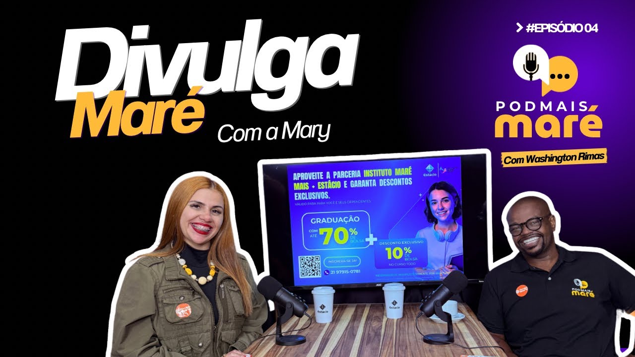 Mary do Divulga Maré - PODMAIS #4