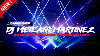 DJ MEILANIE MARTINEZ ANDALAN K5 MAXIMAL DI SUMBERSEWU ❗ • CLARITY \u0026 FULL BASS GLERR