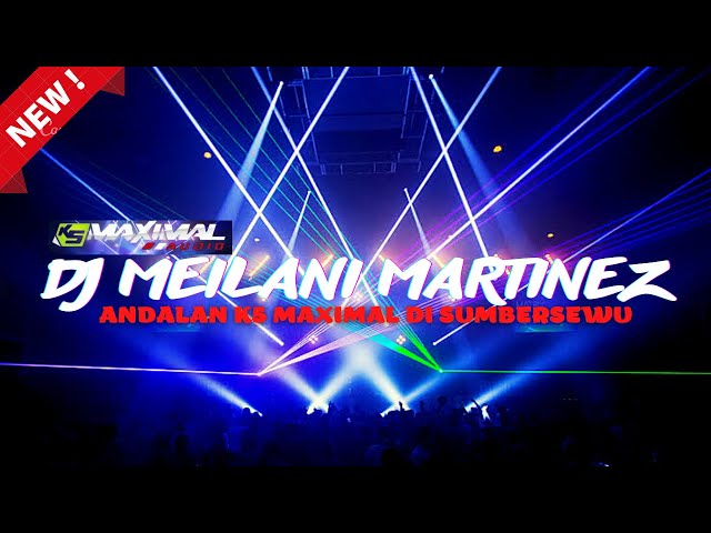 DJ MEILANIE MARTINEZ ANDALAN K5 MAXIMAL DI SUMBERSEWU ❗ • CLARITY u0026 FULL BASS GLERR class=