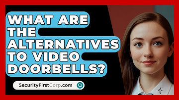 What Are The Alternatives To Video Doorbells? - SecurityFirstCorp.com
