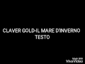 CLAVER GOLD- IL MARE D&#39;INVERNO [TESTO]