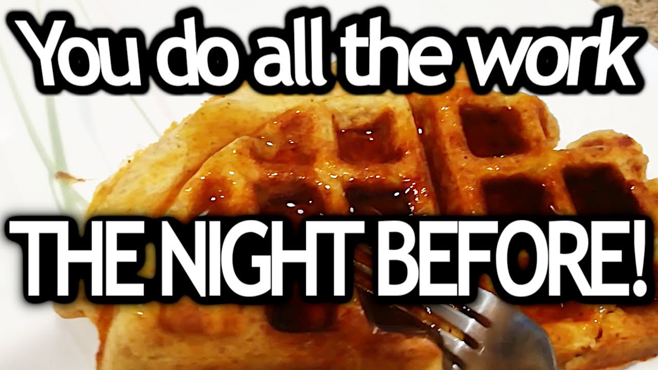 How Make The Tastiest Waffle Breakfast The Night Before!!!?? YouTube