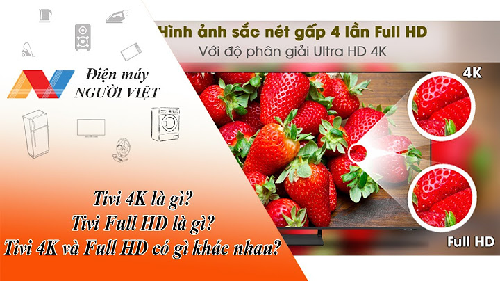 So sánh tivi full hd và 4k năm 2024