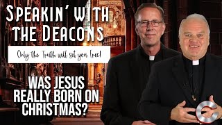 Understanding The Birth Of Jesus Christ | Speakin' with the Deacons video Image of Understanding The Birth Of Jesus Christ | Speakin' with the Deacons video