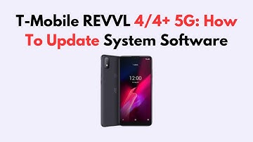 T-Mobile REVVL 4/4+ 5G: How To Update System Software
