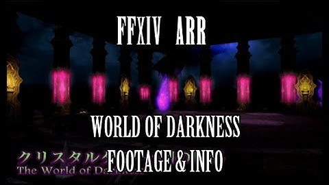 FFXIV ARR: World of Darkness Raid Footage + Info
