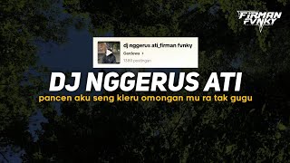 DJ NGGERUS ATI || Pancen Aku Seng Kleru Omonganmu Ra Tak Gugu VIRAL SOUND GARDEWA - BY FIRMAN FVNKY