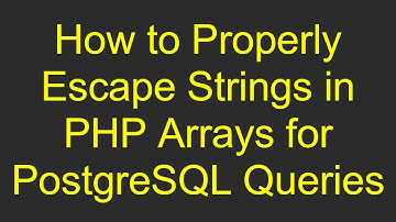How to Properly Escape Strings in PHP Arrays for PostgreSQL Queries