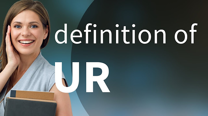 Ur • what is UR definition
