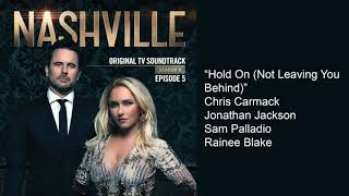 Miniatura de vídeo de "Hold On (Not Leaving You Behind) (Nashville Season 6 Episode 5)"