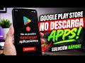 No puedo descargar aplicaciones en Google Play SOLUCIÓN