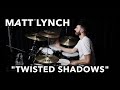 Matt Lynch - Richard Henshall - Twisted Shadows - Drum Playthrough