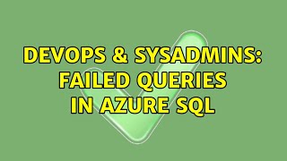 Celebrity DevOps & SysAdmins: Failed queries in Azure SQL Wealth