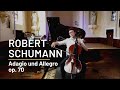 Robert schumann  adagio et allegro for cello and piano op 70 pierre fontenelle  marie datcharry