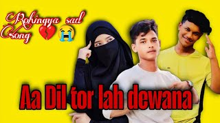 Anr Dil lor hota Dil le zanai 💔😭 | rohingya sad song 💔💔 