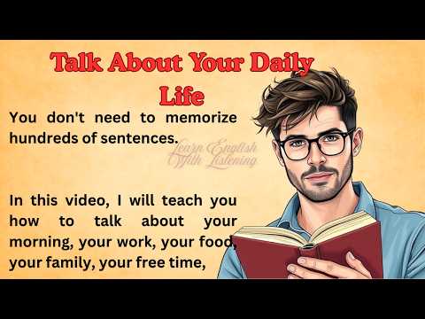 Talk About Your Daily Life || Graded Reader || Improve Your English || Listen And Practice English