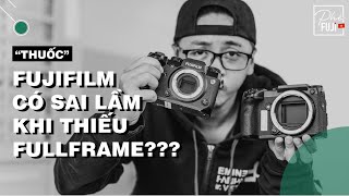 FUJI KHÔNG CÓ FULLFRAME THÌ ...