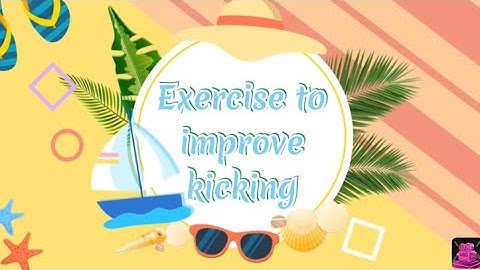Exercise to improve kicking (Flutter kicks, frog kick and dolphin kick)