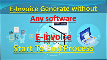 How to create e-invoice without any software : How to generate e invoice JSON file : All Information