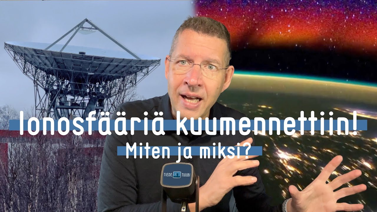 Viime viikolla ionosfääriä maapallon ympärillä kuumennettiin keinotekoisesti - miten ja miksi?