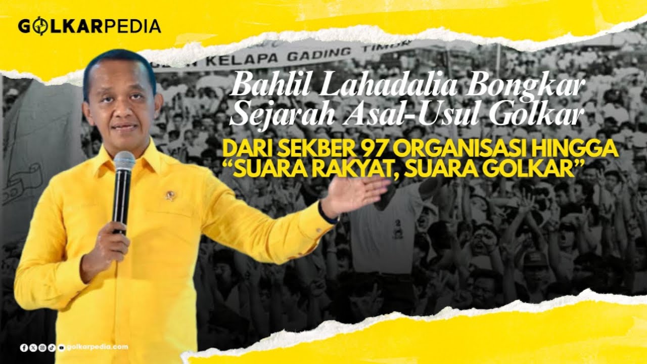 Bahlil Bongkar Sejarah Asal-Usul Golkar: Dari Sekber 97 Organisasi — Transcript